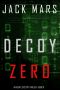 [Agent Zero Spy Thriller 08] • Decoy Zero